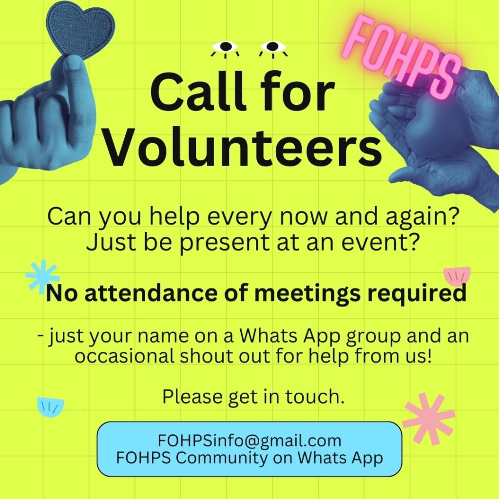 FoHPS Call for Volunteers. Can you help every now and again? Just be present at an event? No attendance of meetings required.